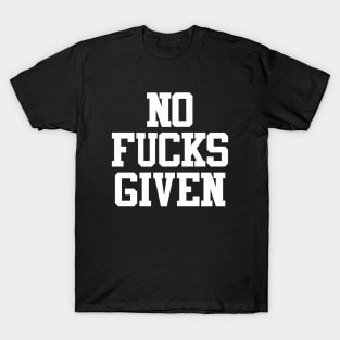 NO FUCKS GIVEN T-Shirt